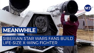 Siberian Star Wars Fans Build Life-Size X-Wing Fighter The Moscow Times