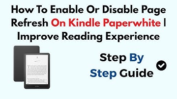 How To Enable Or Disable Page Refresh On Kindle Paperwhite | Improve Reading Experience