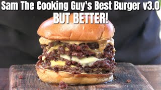 Is Sam The Cooking Guy's Best Burger v3.0 Better Than His Best Burger v2.0