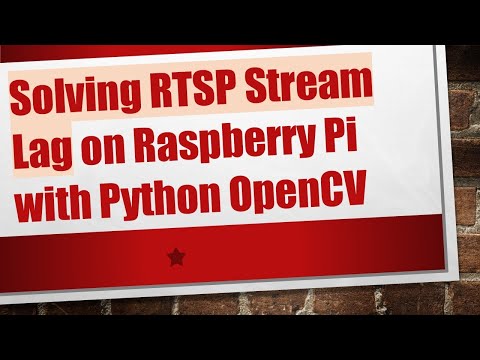 Solving RTSP Stream Lag on Raspberry Pi with Python OpenCV