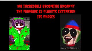 Mr Incredible Becoming Uncanny CJ Planets Fanmade Extension (175 Phases)