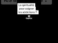 la spiritualit&eacute; pour soigner les addictions ? #alcool #addiction #gu&eacute;rison #paixint&eacute;rieure
