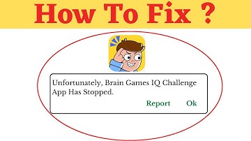 Unfortunately,Brain Games IQ Challenge Has Stopped Error in Android - App Not Open Problem