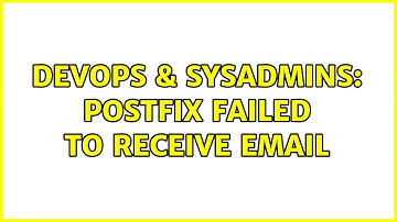 DevOps & SysAdmins: Postfix Failed to Receive Email (2 Solutions!!)