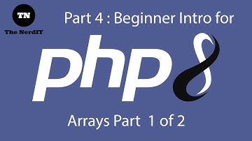 Part 4 PHP Tutorials - PHP 8 Arrays Part 1 of 2