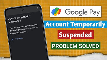 Google Pay Account Temporarily Suspended | Gpay Account Temporarily Suspended | Gpay Account Suspend