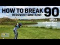 How to Break 90 Tips for Recovery Shots, Pitching & Expectations!