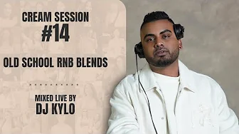 Cream Session #14 - DJ Kylo | Old School RnB Blends