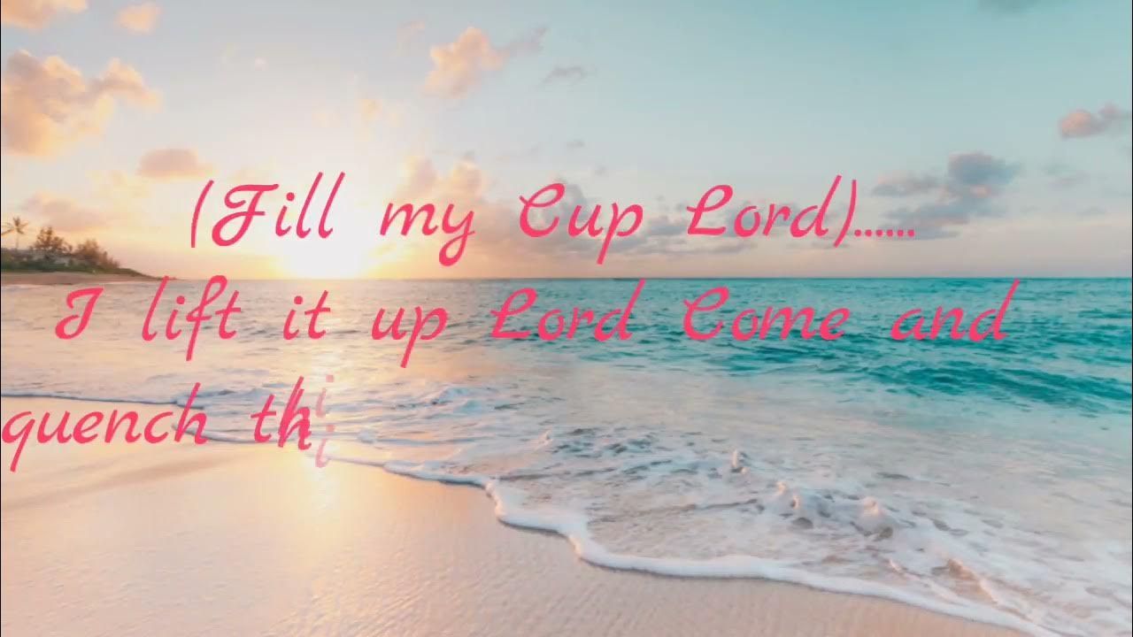 Fill My Cup Lord Lyrics Jessy Dixon Fill My Cup Lord Lyrics - YouTube