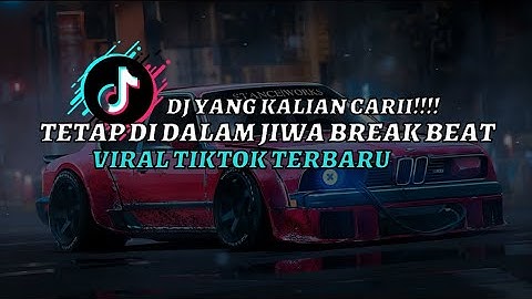 DJ TETAP DI DALAM JIWA BREAKBEAT FULL BASS MENGKANE VIRAL TIKTOK TERBARU #dj #remix