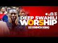 DEEP SWAHILI WORSHIP MIX 2024 | 50  MIN OF NONSTOP WORSHIP GOSPEL MIX | DJ KRINCH KING