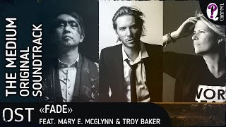 The Medium Original Soundtrack - Fade (feat. Mary E. McGlynn & Troy Baker)