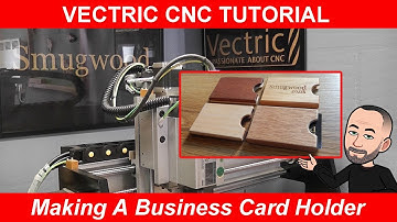 Vectric V Carve & Aspire CNC Tutorial - Making A Wooden Business Card Holder
