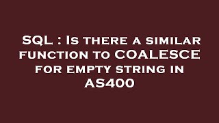 SQL : Is there a similar function to COALESCE for empty string in AS400