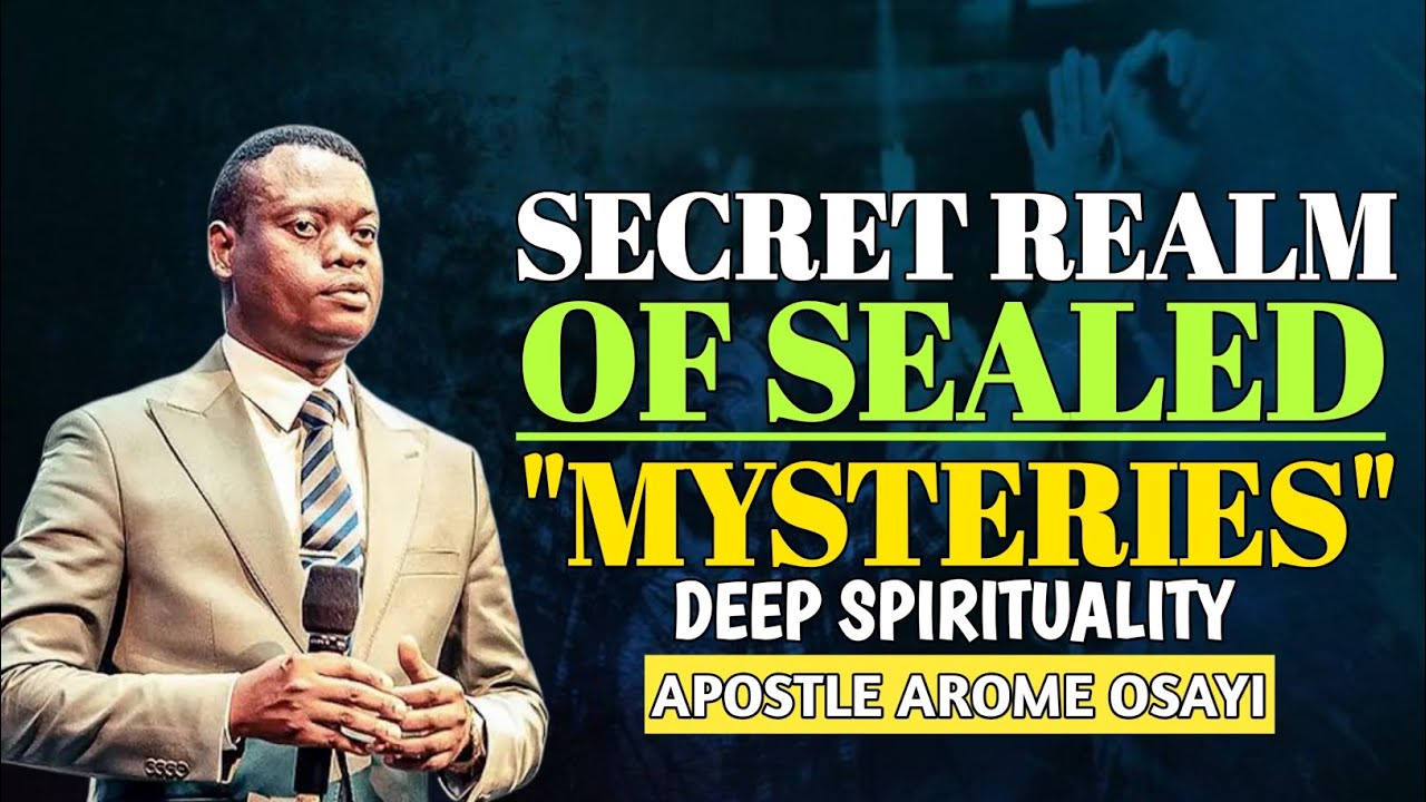 SECRET REALM OF SEALED MYSTERY || APOSTLE AROME OSAYI
