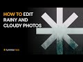 How to Edit Rainy &amp; Cloudy Photos | Luminar Neo