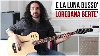 Video thumbnail of "E La Luna Bussò - Loredana Berte (Bass Cover + Tab)"