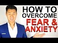 How to Overcome Fear and Anxiety: 5 Steps to Freeing Yourself