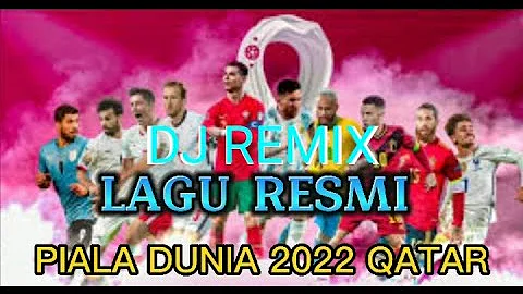 DJ REMIX PIALA DUNIA 2022 QATAR || SONG WORLD CUP 2022 QATAR