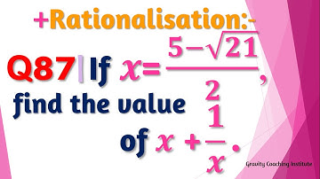 Q87 | If x=(5-√21)/2 find the value of x+1/x | If x = 5 - root 21 /2 | find x + 1/x | 5 - root 21 /2