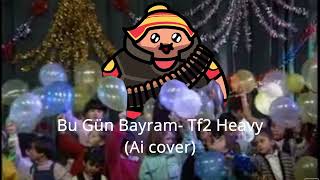 Bu Gün Bayram - Tf2 Heavy