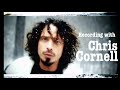 Recording with Chris Cornell