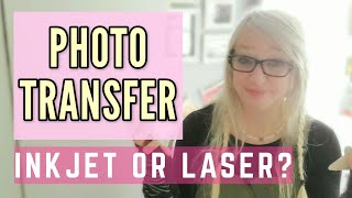Does PHOTO transfer work better with an INKJET or a LASER print?