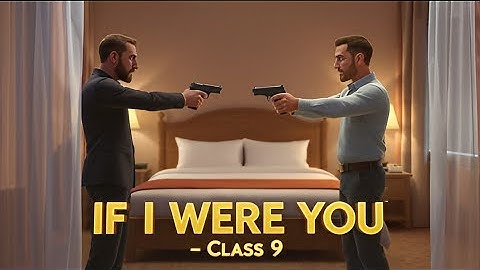 If I Were You || Class 9 || Chapter 11 || Animated video