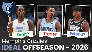 The Memphis Grizzlies' IDEAL Offseason! Realistic Trade & Draft Ideas For The 2026 NBA Offseason