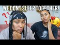 Why we aren’t *SLEEPING* together anymore! 💔