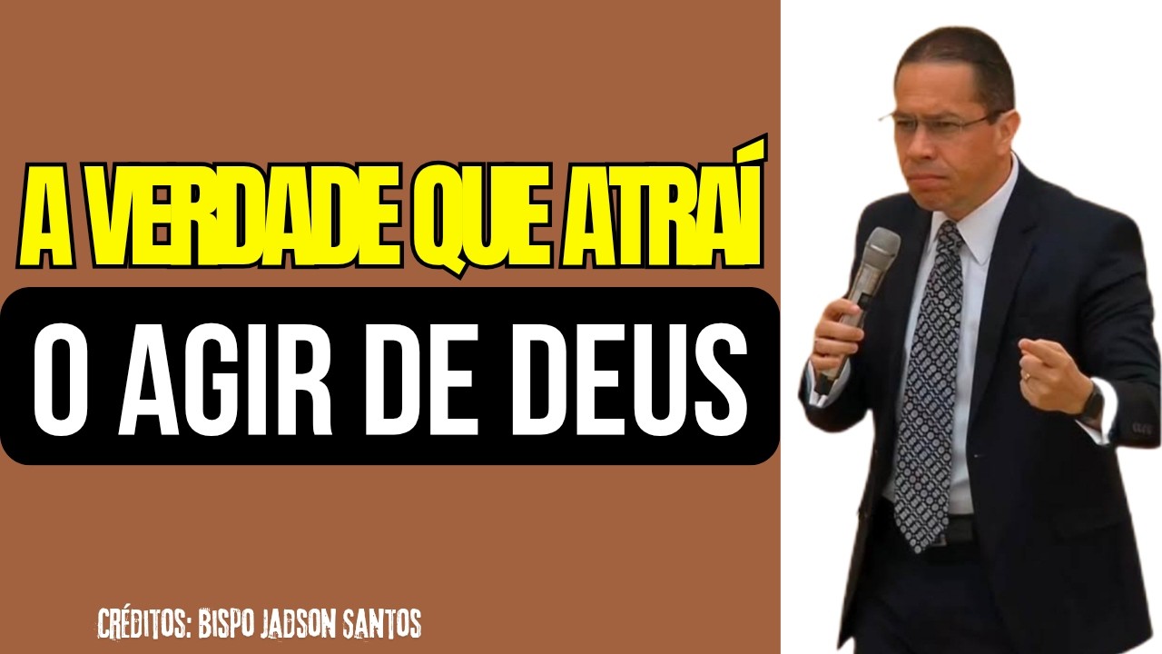 A VERDADE QUE ATRAÍ O AGIR DE DEUS EM SUA VIDA (PREGAÇÃO IMPACTANTE) MENSAGEM DA PALAVRA DE DEUS