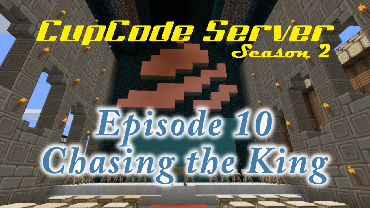 CupCode Server - Season 2 - Episode 10 - Chasing the King