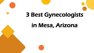 3 Best Gynecologists in Mesa, Arizona | Women's Health Specialists