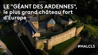 Le "géant des Ardennes", le plus grand château fort d'Europe