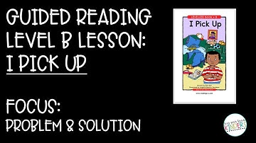 Guided Reading Level B Lesson: I Pick Up