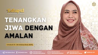 KATUPAT: LAILATUL QADR | KEUTAMAAN, AMALAN, WAKTU | Dr. Oki Setiana Dewi, M. Pd