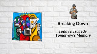 Breaking Down Today's Tragedy Tomorrow's Memory - Part 1