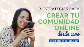 3 ESTRATEGIAS para crear tu COMUNIDAD ONLINE desde CERO 📣😉