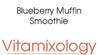 Blueberry Muffin Smoothie - Vitamixology (Vitamix 750 Professional)