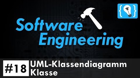 Software Engineering Tutorial Deutsch #18 - UML-Klassendiagramm: Klassen