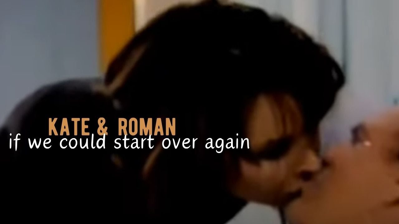 Kate & Roman - If We Could Start Over Again