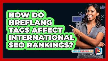 How Do Hreflang Tags Affect International SEO Rankings? - SearchEnginesHub.com