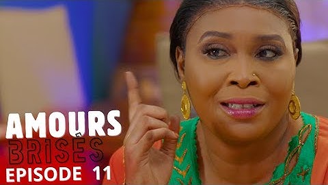 AMOURS BRISÉES   Saison 1- Episode 11