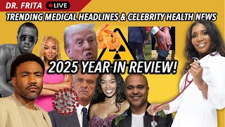 Trump’s Health | Sean Diddy Combs | Outbreaks | Recalls | Strokes | Dr. Frita Live! 2025 In Review Details