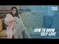 How to grow selflove  eram saeed