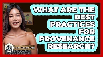 What Are The Best Practices For Provenance Research?