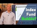 Are Index Funds The Next Financial Bubble?