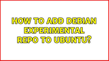 Ubuntu: How to add Debian experimental repo to Ubuntu? (3 Solutions!!)
