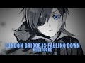 {Nightcore} London bridge is falling down + lyrics