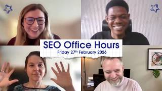 SEO Office Hours 27th Feb 26 ft. Emma Russell, Success Olagboye, Jo Turnbull, Michael Chidzey screenshot 1
